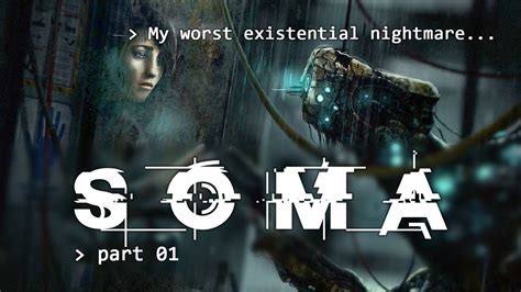 SOMA! A Chilling Descent into Existential Dread and Transhumanist Nightmares